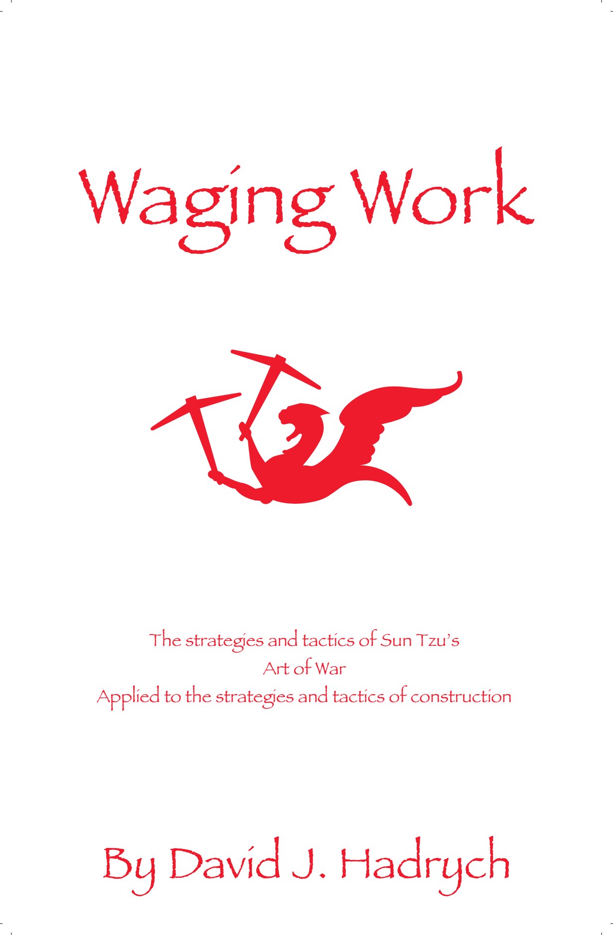 Cover of Waging Work by David J. Hadrych — red griffin with crossed pickaxes